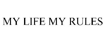 MY LIFE MY RULES