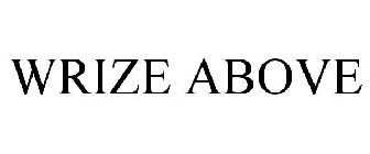 WRIZE ABOVE