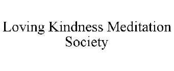 LOVING KINDNESS MEDITATION SOCIETY