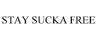 STAY SUCKA FREE