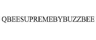 QBEESUPREMEBYBUZZBEE