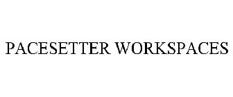 PACESETTER WORKSPACES