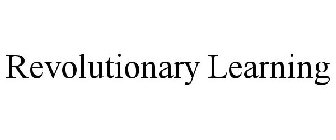 REVOLUTIONARY LEARNING