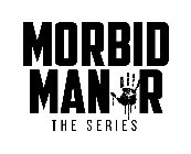 MORBID MANOR THE SERIES