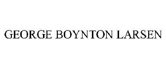 GEORGE BOYNTON LARSEN