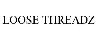 LOOSE THREADZ