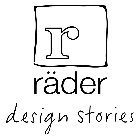 R RÄDER DESIGN STORIES