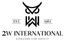 EST. 1982 WW 2W INTERNATIONAL CONCERN FOR SAFETY