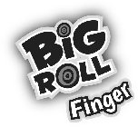 BIG ROLL FINGER