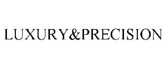 LUXURY&PRECISION