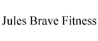 JULES BRAVE FITNESS