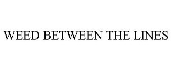 WEED BETWEEN THE LINES