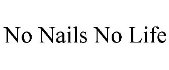 NO NAILS NO LIFE