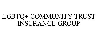LGBTQ+ COMMUNITY TRUST INSURANCE GROUP