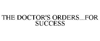 THE DOCTOR'S ORDERS...FOR SUCCESS