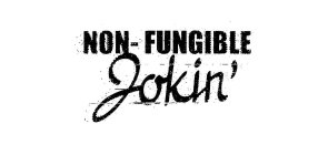 NON-FUNGIBLE JOKIN'