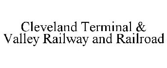 CLEVELAND TERMINAL & VALLEY RAILWAY