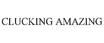 CLUCKING AMAZING