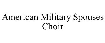 AMERICAN MILITARY SPOUSES CHOIR