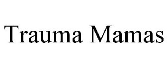 TRAUMA MAMAS