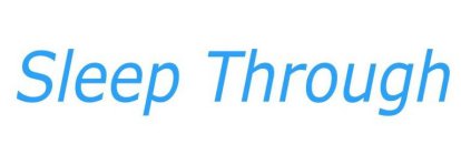 SLEEP THROUGH