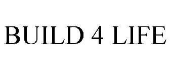 BUILD 4 LIFE
