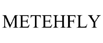 METEHFLY
