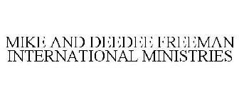MIKE AND DEEDEE FREEMAN INTERNATIONAL MINISTRIES