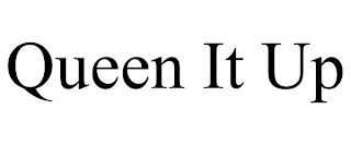 QUEEN IT UP