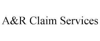 A&R CLAIM SERVICES