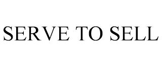 SERVE TO SELL