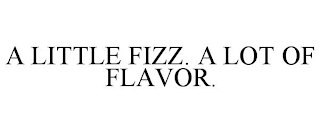 A LITTLE FIZZ. A LOT OF FLAVOR.