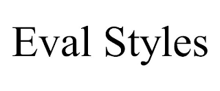 EVAL STYLES
