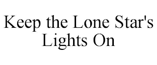 KEEP THE LONE STAR'S LIGHTS ON