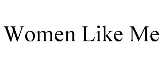 WOMEN LIKE ME