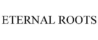 ETERNAL ROOTS