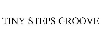 TINY STEPS GROOVE