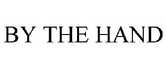 BY THE HAND