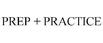 PREP + PRACTICE