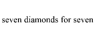 SEVEN DIAMONDS FOR SEVEN
