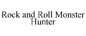 ROCK AND ROLL MONSTER HUNTER