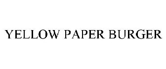 YELLOW PAPER BURGER