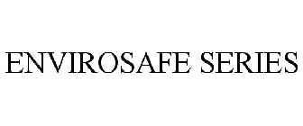 ENVIROSAFE SERIES