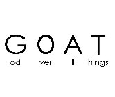 GOAT OD VER LL HINGS