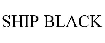 SHIP BLACK