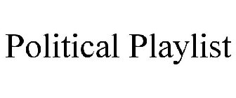 POLITICAL PLAYLIST