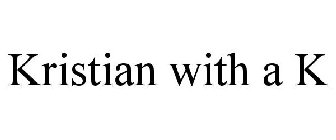 KRISTIAN WITH A K