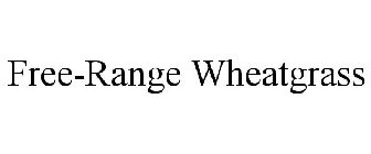 FREE-RANGE WHEATGRASS