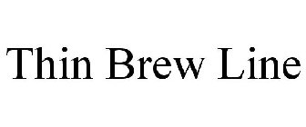 THIN BREW LINE