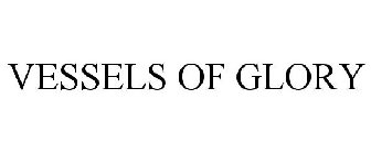 VESSELS OF GLORY